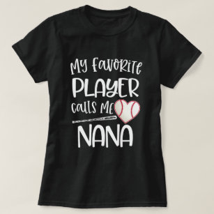My favourite baseball player calls me Nana Grandma T-Shirt
