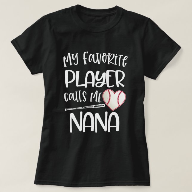 My favourite baseball player calls me Nana Grandma T-Shirt (Design Front)