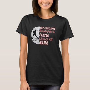 My Favourite Baseball Player Calls Me Nana Little  T-Shirt