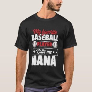 My Favourite Baseball Player Calls Me Nana Mother T-Shirt