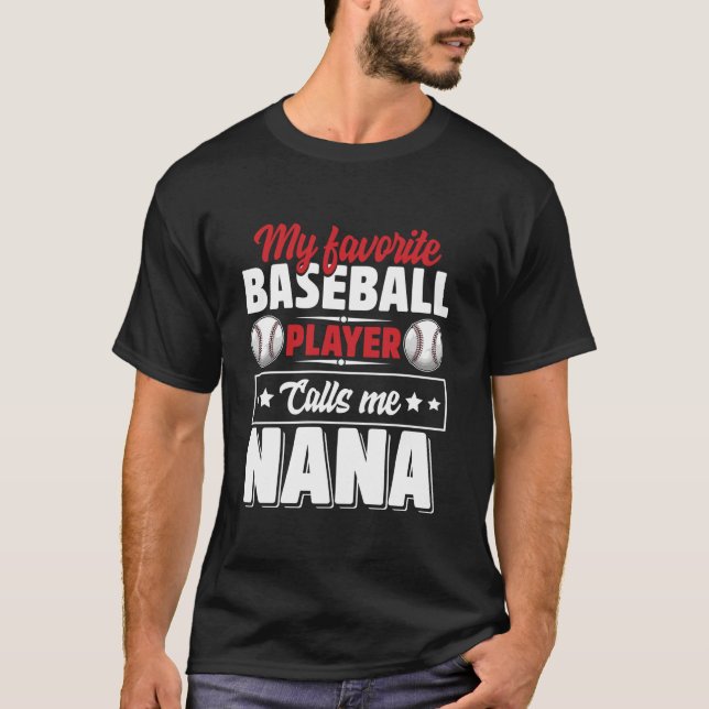 My Favourite Baseball Player Calls Me Nana Mother  T-Shirt (Front)