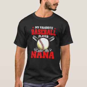 My Favourite Baseball Player Calls Me Nana Mothers T-Shirt
