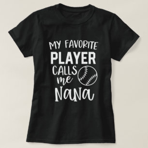 My favourite baseball player calls me Nana T-Shirt