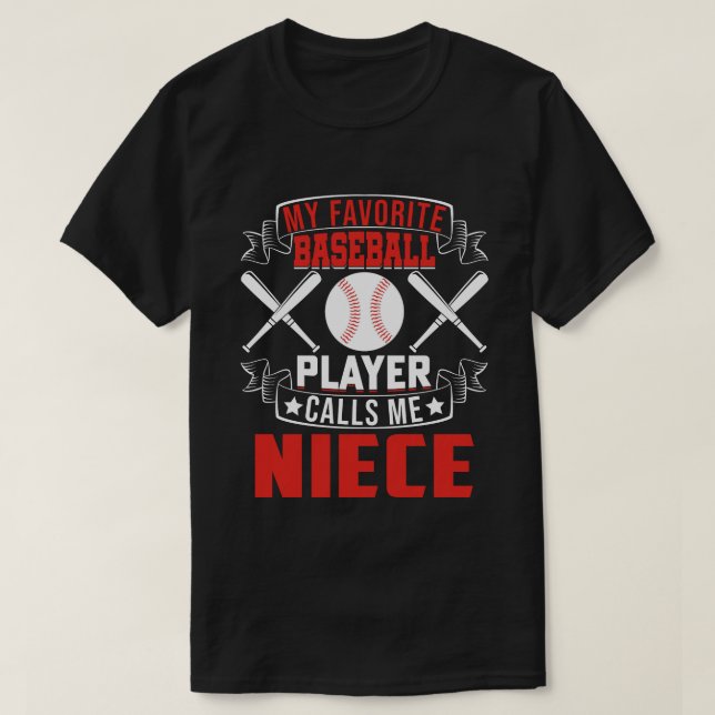 My Favourite Baseball Player Calls Me NIECE T-Shirt (Design Front)