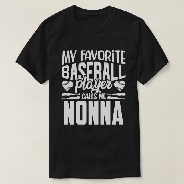 My Favourite Baseball Player Calls Me NONNA Baseba T-Shirt (Design Front)