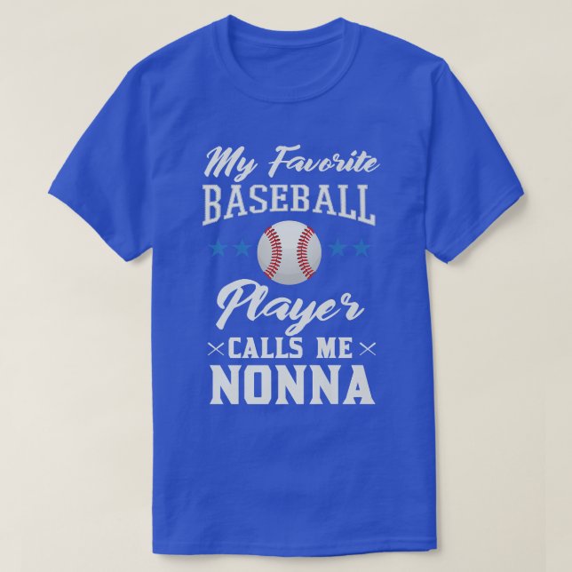 My favourite baseball player calls me nonna grandm T-Shirt (Design Front)