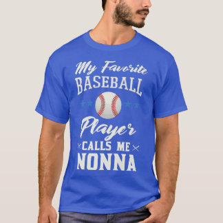 My favourite baseball player calls me nonna grandm T-Shirt
