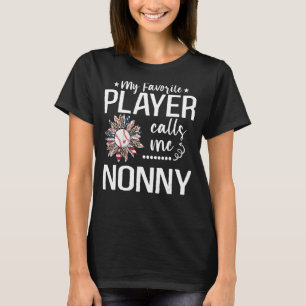 My Favourite Baseball Player Calls Me Nonny Baseba T-Shirt
