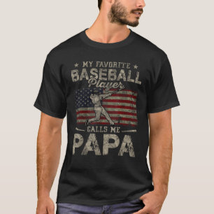 My Favourite Baseball Player Calls Me Papa Father T-Shirt