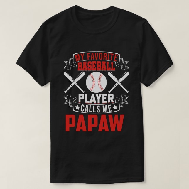 My Favourite Baseball Player Calls Me PAPAW T-Shirt (Design Front)