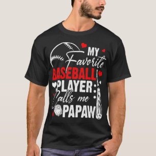 My Favourite Baseball Player Calls Me Papaw T-Shirt