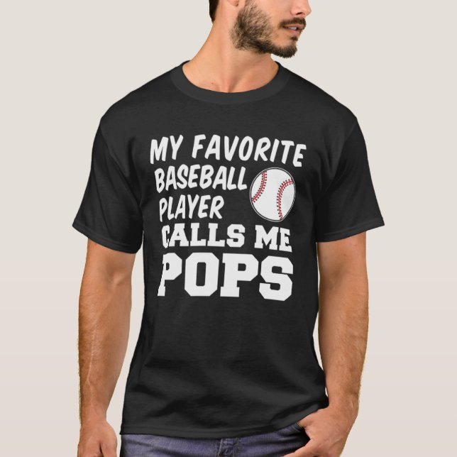 My Favourite Baseball Player Calls Me Pops T-Shirt (Front)