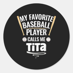 My Favourite Baseball Player Calls Me Tita Classic Round Sticker