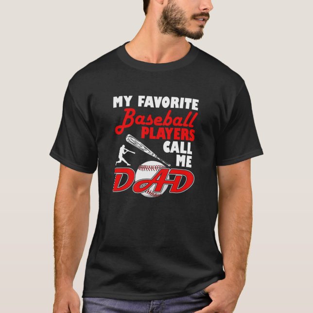 My Favourite Baseball Players Call Me Dad T Shirt (Front)
