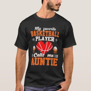 My Favourite Basketball Player Calls Me Auntie Mot T-Shirt