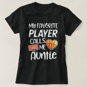 My favourite Basketball player calls me Auntie T-Shirt