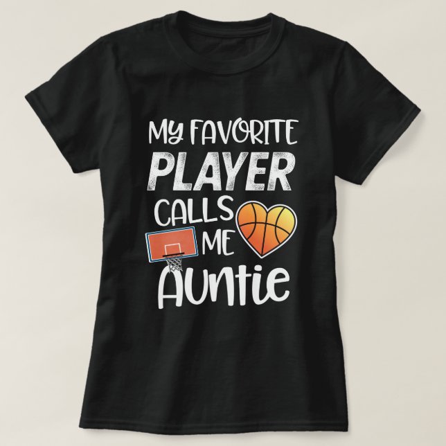 My favourite Basketball player calls me Auntie T-Shirt (Design Front)