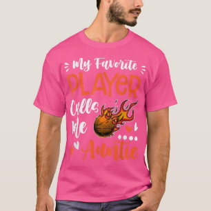 My Favourite Basketball Player Calls Me Auntie T-Shirt