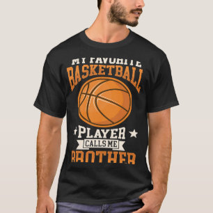 My Favourite Basketball Player Calls Me Brother Ba T-Shirt
