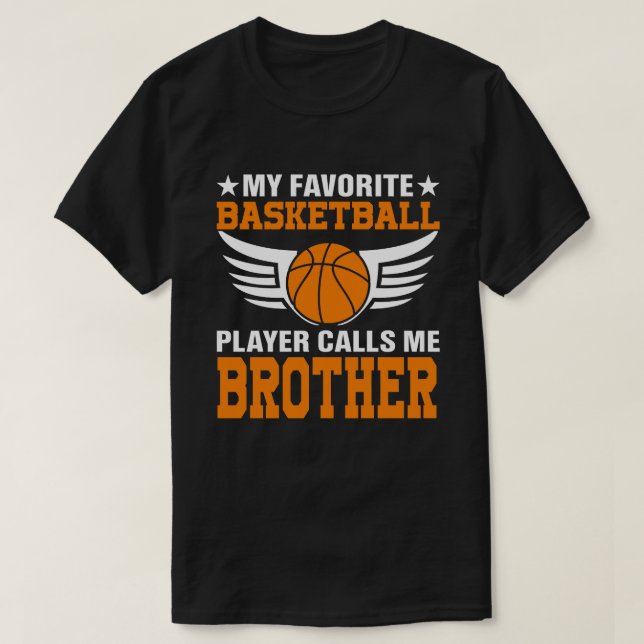 My Favourite Basketball Player Calls Me BROTHER Ba T-Shirt (Design Front)