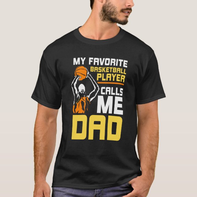 My Favourite Basketball Player Calls Me Dad Match  T-Shirt (Front)
