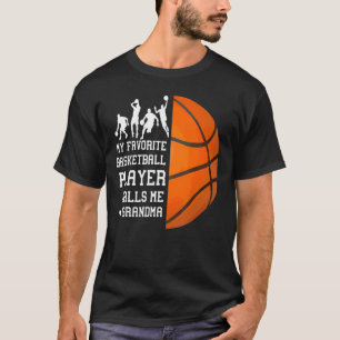 My Favourite Basketball Player Calls Me Grandma T-Shirt