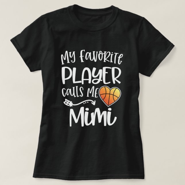 My favourite basketball player calls me Mimi Gift T-Shirt (Design Front)