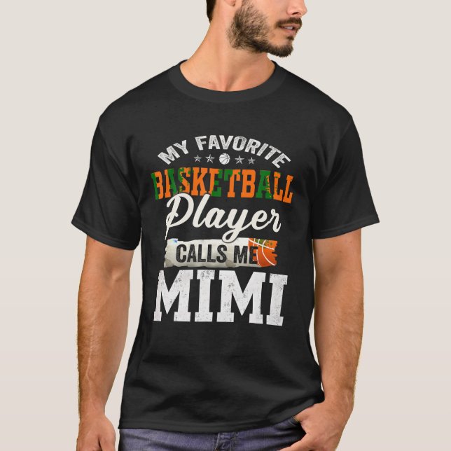 My Favourite Basketball Player Calls Me Mimi T Shi T-Shirt (Front)
