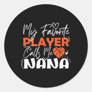 My Favourite Basketball Player Calls Me Nana Classic Round Sticker