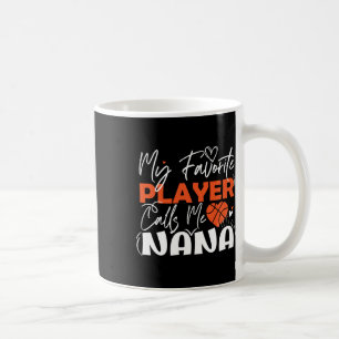 My Favourite Basketball Player Calls Me Nana Coffee Mug