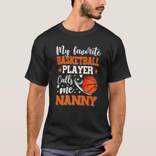 My Favourite Basketball Player Calls Me Nanny Wome T-Shirt (Front)