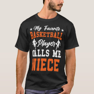 My Favourite Basketball Player Calls Me NIECE T-Shirt