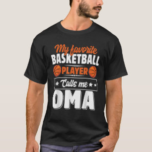 My Favourite Basketball Player Calls Me Oma Mother T-Shirt