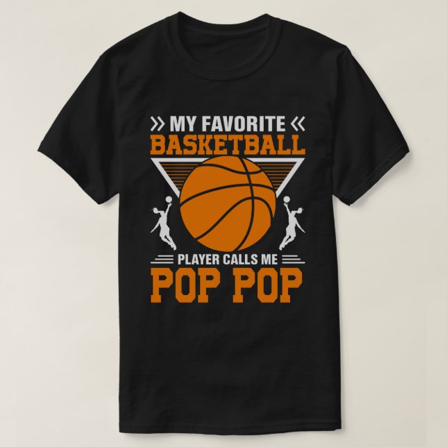 My Favourite Basketball Player Calls Me POP POP Ba T-Shirt (Design Front)