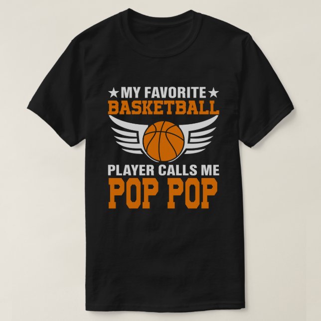 My Favourite Basketball Player Calls Me POP POP Ba T-Shirt (Design Front)