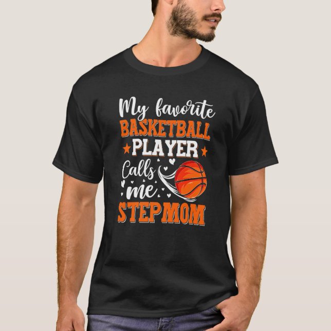 My Favourite Basketball Player Calls Me Stepmom Wo T-Shirt (Front)