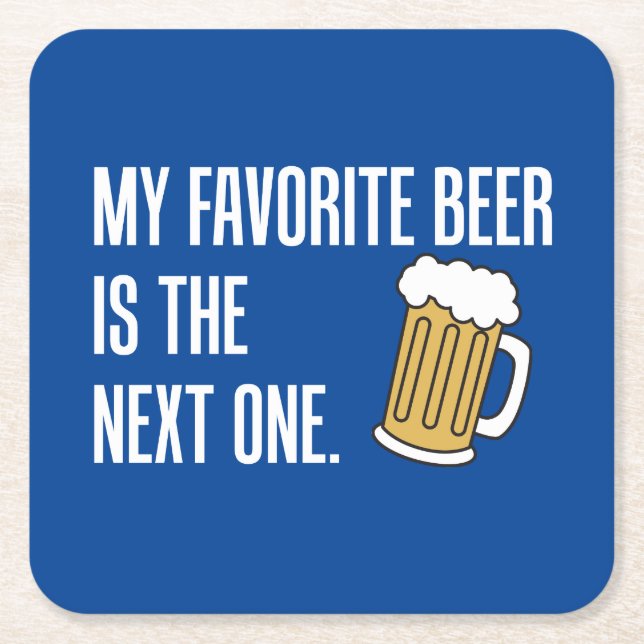 My Favourite Beer Is The Next One Square Paper Coaster (Front)