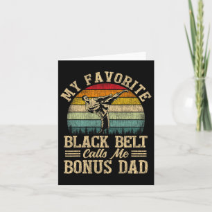 My Favourite Black Belt Calls Me Bonus Dad Father' Card