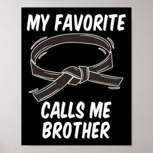 My Favourite Black Belt Calls Me Brother Taekwondo Poster
