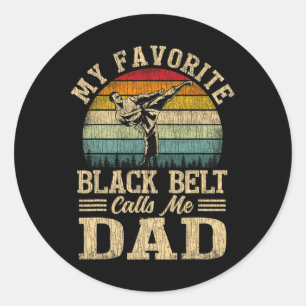 My Favourite Black Belt Calls Me Dad Father's Day Classic Round Sticker