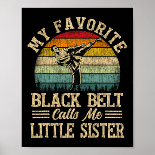My Favourite Black Belt Calls Me Little Sister Fun Poster