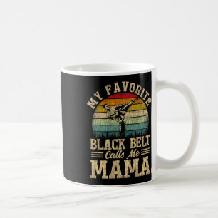 My Favourite Black Belt Calls Me Mama Mother's Day Coffee Mug