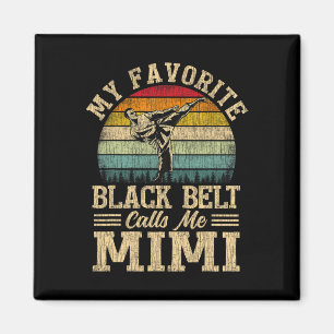 My Favourite Black Belt Calls Me Mimi Mother's Day Magnet