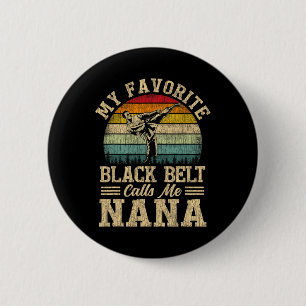 My Favourite Black Belt Calls Me Nana Mother's Day 6 Cm Round Badge