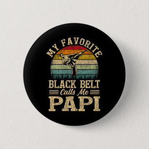My Favourite Black Belt Calls Me Papi Father's Day 6 Cm Round Badge