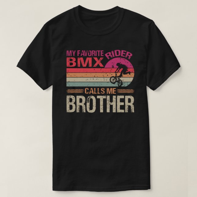 My Favourite BMX Rider Calls Me Brother Father's D T-Shirt (Design Front)