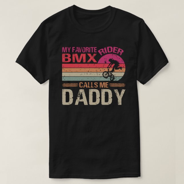 My Favourite BMX Rider Calls Me Daddy Father's Day T-Shirt (Design Front)