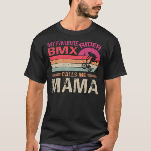 My Favourite BMX Rider Calls Me Mama Father's Day T-Shirt