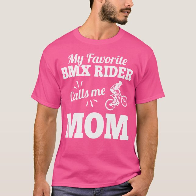 My Favourite Bmx Rider Calls Me Mum For Mother T-Shirt (Front)