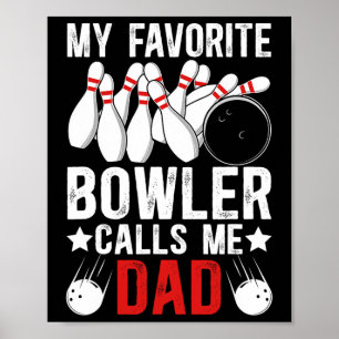 My Favourite Bowler Calls Me Bowling Dad Of A Bowl Poster